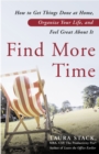 Image for Find More Time : How to Get Things Done at Home, Organize Your Life, and Feel Great About It
