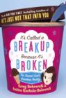 Image for It&#39;s called a break-up because it&#39;s broken: the smart girl&#39;s breakup buddy