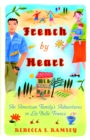 Image for French By Heart : An American Family&#39;s Adventures in La Belle France