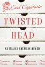 Image for Twisted Head : An Italian American Memoir
