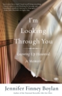 Image for I&#39;m Looking Through You: Growing Up Haunted: A Memoir