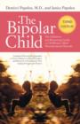 Image for Bipolar Child: The Definitive and Reassuring Guide to Childhood&#39;s Most Misunderstood Disorder -- Third Edition