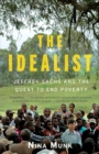 Image for The Idealist : Jeffrey Sachs and the Quest to End Poverty