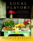 Image for Local Flavors : Cooking and Eating from America&#39;s Farmers&#39; Markets [A Cookbook]
