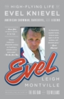Image for Evel  : the high-flying life of Evel Knievel