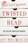 Image for Twisted head: an Italian-American memoir