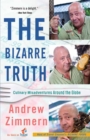 Image for The Bizarre Truth : Culinary Misadventures Around the Globe