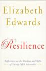 Image for Resilience  : reflections on the burdens and gifts of facing life&#39;s adversities