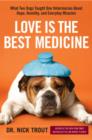 Image for Love is the best medicine: what two dogs taught one vet about hope, humility and everyday miracles