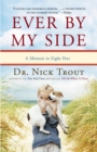 Image for Ever by my side  : a memoir in eight pets