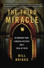 Image for The Third Miracle : An Ordinary Man, a Medical Mystery, and a Trial of Faith