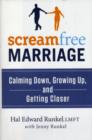 Image for Screamfree marriage  : calming down, growing up, and getting closer