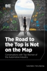 Image for The Road to the Top Is Not on the Map: Conversations With Top Women of the Automotive Industry