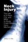 Image for Neck Injury: The Use of X-Rays, CTs, and MRIs to Study Crash-Related Injury Mechanisms