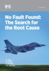 Image for No Fault Found : The Search for the Root Cause