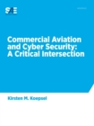 Image for Commercial Aviation and Cyber Security : A Critical Intersection