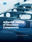 Image for Adhesive Joining of Structural Components : New Insights and Technologies