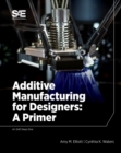 Image for Additive Manufacturing for Designers : A Primer