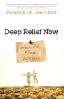 Image for Deep Relief Now : Healed, Free, Whole