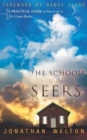 Image for The School of the Seers : A Practical Guide on How to See in the Unseen Realm