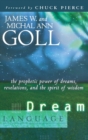 Image for Dream Language : The Prophetic Power of Dreams, Revelations, and the Spirit of Wisdom