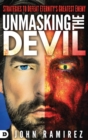 Image for Unmasking the Devil : Strategies to Defeat Eternity&#39;s Greatest Enemy
