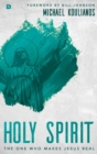 Image for Holy Spirit : The One Who Makes Jesus Real