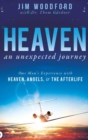 Image for Heaven, an Unexpected Journey : One Man&#39;s Experience with Heaven, Angels, and the Afterlife