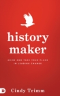 Image for History Maker : Arise and Take Your Place in Leading Change