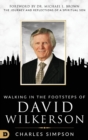 Image for Walking in the Footsteps of David Wilkerson : Walking in the Footsteps of David Wilkerson The Journey and Reflections of a Spiritual Son