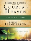 Image for Receiving Healing From The Courts Of Heaven Leader&#39;s Guide