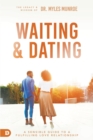 Image for The purpose and power of waiting and dating  : your practical guide to a fulfilling relationship