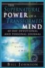 Image for Supernatural Power of a Transformed Mind : 40 Day Devotional and Personal Journal
