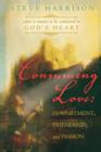 Image for Consuming Love : Commitment, Friendship, and Passion: What It Means to Be Connected to God&#39;s Heart