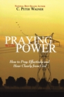 Image for Praying with Power : How to Prayer Effectively and Hear Clearly from God