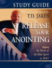 Image for Release Your Anointing : Tapping the Power of the Holy Spirit in You (Study Guide)