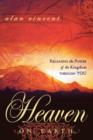Image for Heaven on Earth : Releasing the Power of Kingdom Through You