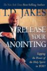Image for Release Your Anointing : Tapping the Power of the Holy Spirit in You
