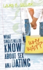 Image for Why Wait? : What Singles Need to Know about Sex and Dating