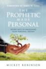 Image for Prophetic Made Personal : Secret Keys to Unlocking Your Personal Destiny
