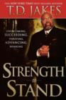Image for Strength to Stand : Overcoming, Succeeding, Thriving, Advancing, Winning