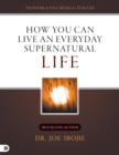 Image for How You Can Live an Everyday Supernatural Life