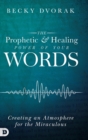 Image for The Prophetic and Healing Power of Your Words