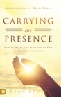 Image for Carrying the Presence : How to Bring the Kingdom of God to Anyone, Anywhere