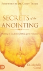 Image for Secrets of the Anointing : Walking in a Lifestyle of Holy Spirit Visitation