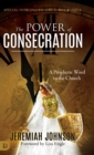 Image for The Power of Consecration : A Prophetic Word to the Church