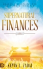 Image for Supernatural Finances : Heaven&#39;s Blueprint for Blessing and Increase