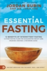 Image for Essential Fasting : 12 Benefits of Intermittent Fasting and Other Fasting Plans for Accelerating Weight Loss, Crushing Cravings, and Reversing Aging