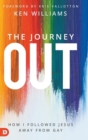 Image for The Journey Out : How I Followed Jesus Away from Gay