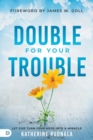 Image for Double for your trouble  : let God turn your mess into a miracle